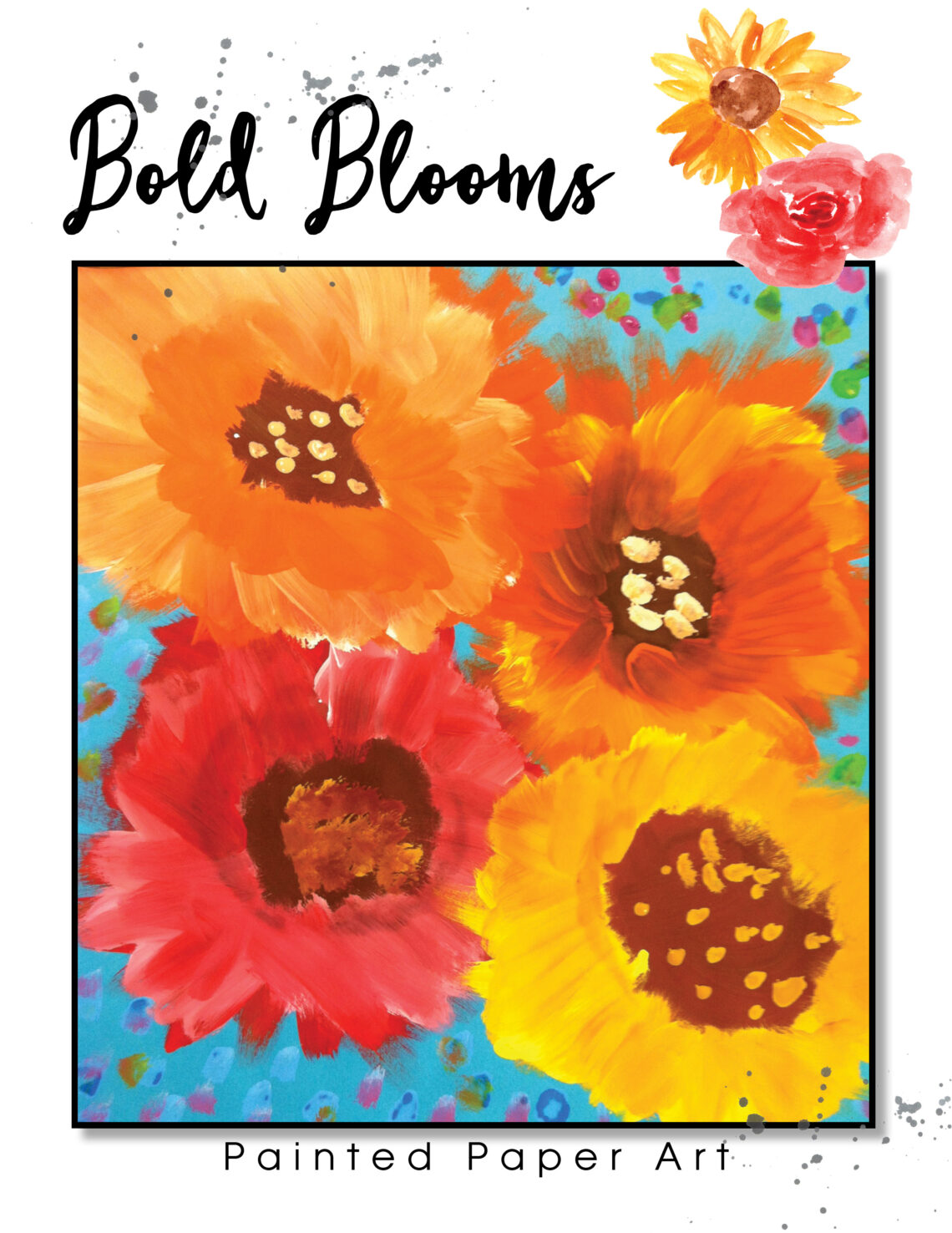 Bold Blooms Painted Paper Art